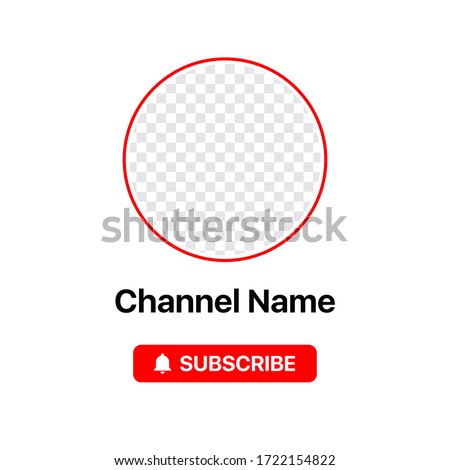 Youtube Profile Icon Interface. Subscribe Button. Channel Name. Transparent Placeholder. Put Your Photo Under Background. Social Media Vector Illustration. White Background