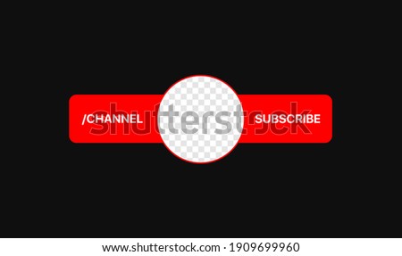 Youtube Profile Icon Interface. Subscribe Button. Channel Name. Transparent Placeholder. Put Your Photo Under Background. Social Media Illustration