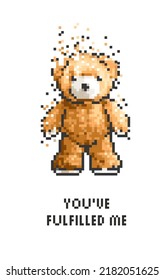 you've fullfilled me slogan with bear doll pixel art vector illustration