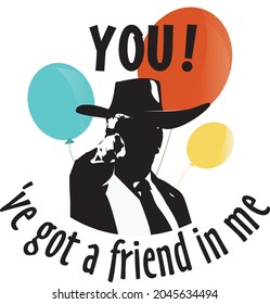 You've got a friend in me, Toy story, Cartoon Illustration, Toy story quote, Friend Quotes, Birthday, Birthday quote, Friend Gift