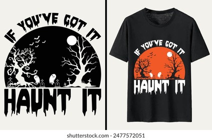 If You've Got It Haunt It T-shirt Design, Halloween Typography T-shirt