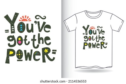 You've got the power typography for t shirt