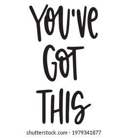 you've got this background inspirational positive quotes, motivational, typography, lettering design