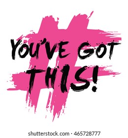 You've Got This! (Brush Lettering Vector Illustration Design Template)