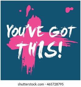 You've Got This! (Brush Lettering Vector Illustration Design Template)