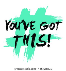 You've Got This! (Brush Lettering Vector Illustration Design Template)