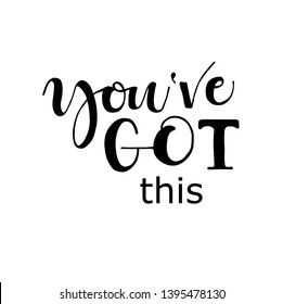 You've got this card. Hand drawn lettering background. Ink illustration. Modern brush calligraphy. Positive and motivational quote