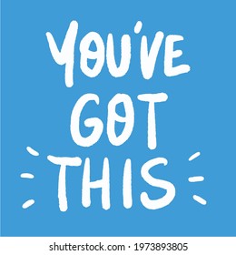 You've got this Hand-drawn motivational quote on a blue background. Ink illustration. Modern brush calligraphy.