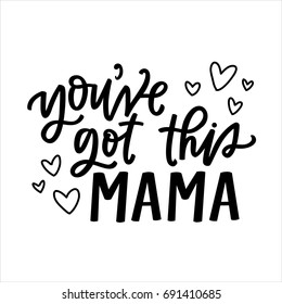 You've got this mama