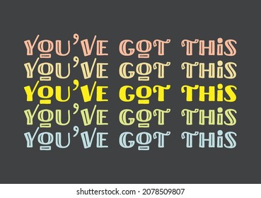 "You've got this": a reassuring inspiring quote as a retro vector illustration for print