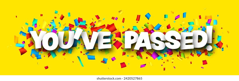 You've passed sign over cut out ribbon confetti on yellow background. Design element. Vector banner illustration.