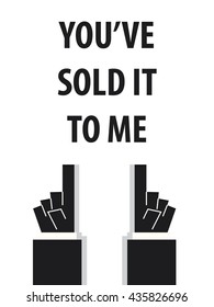 YOU'VE SOLD IT TO ME typography vector illustration