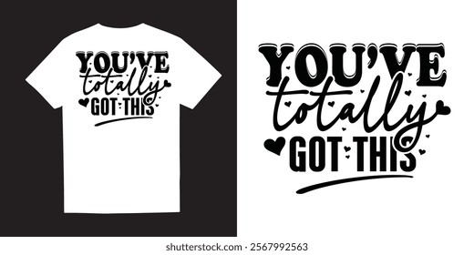 Youve totally got this Mental Health TShirt Design – Self-Care, Positivity, Mindfulness, Inspirational Quotes, Break the Stigma, Emotional Wellness, Healing, and Motivational Apparel Graphics