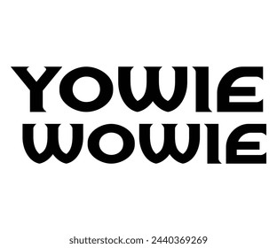 Yowie wowie, Tipografía, Svg Divertido, Cotizaciones Divertidas, Archivo De Corte Svg, Uso Comercial, Descarga Instantánea