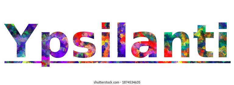 Ypsilanti. Colorful typography text banner. Vector the word ypsilanti design. Can be used to logo, card, poster, heading and beautiful title