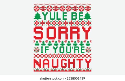 Yule Be Sorry If You’re Naughty - Ugly Christmas Sweater T-shirt Design, Sometimes It's Okay To Look Back, Lettering For Calligraphy Vector, Dream Lettering Quotes For Poster Printable Etc,