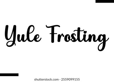 Yule Frosting Christmas quotes text typography