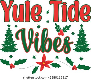 Yule Tide Vibes christmas t-shirt design