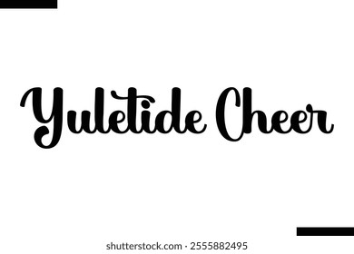 Yuletide Cheer Christmas quotes cursive text typography 