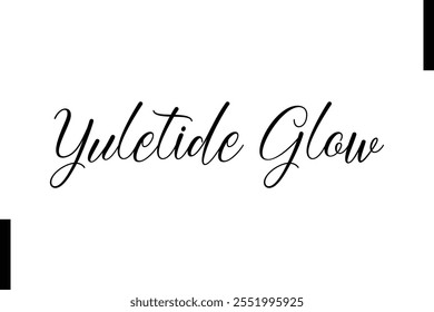 Yuletide Glow text christmas holiday quotes istalist typography 