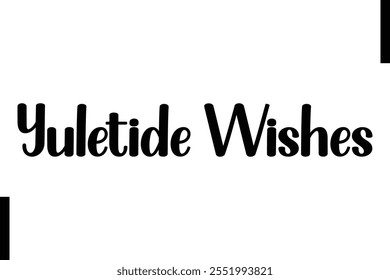 Yuletide Wishes text christmas holiday quotes istalist typography 