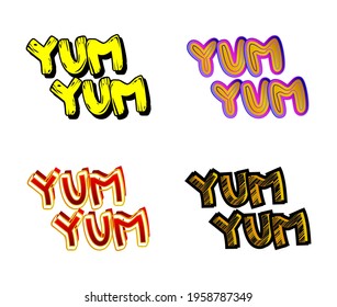Yum Yum Comic book style text. Delicious food and tasty snack, satisfaction experience related words set, isolated on white background. Cartoon vector illustration for restaurant, cafe menu and shop.