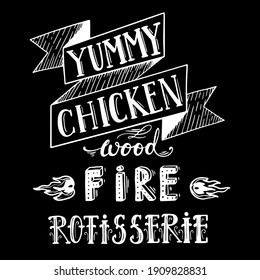 Yummy chicken, wood fire rotisserie slogan. Hand lettering inscription. Lettering vector illustration. Hand drawn. Vintage style.