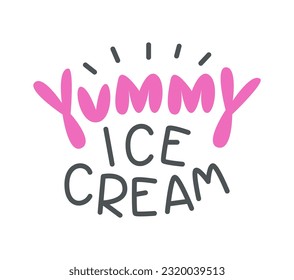 Yummy ice-cream. Hand drawn lettering about ice cream. Summer vector slogan