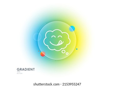 Yummy smile line icon. Gradient blur button with glassmorphism. Emoticon with tongue sign. Comic speech bubble symbol. Transparent glass design. Yummy smile line icon. Vector