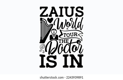 Zaius world tour the doctor is in - Piano Inspirational guitar, sax, boom box, piano keyboards, and notes. Sports typography t-shirt design, For stickers, Templet, mugs, etc.