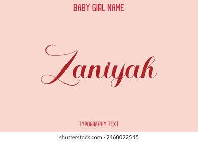 Zaniyah Female Name - in Stylish Lettering Cursive Typography Text