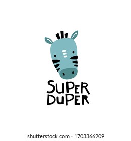 Zebra. Super duper. Cute face of an animal with lettering. Childish print for nursery in a Scandinavian style. Ideal for baby posters, cards, clothes. Vector cartoon illustration in pastel colors.