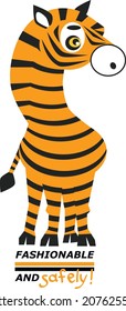 zebra with tiger color on a white background and the inscription below: fashionable and safely