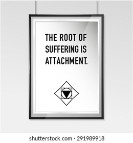 Zen poster. Suffering is attachment.