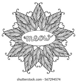 Zentangle feather mandala, page for adult colouring book, vector design element. Ornamental round doodle mandala isolated on white background. Meow word.