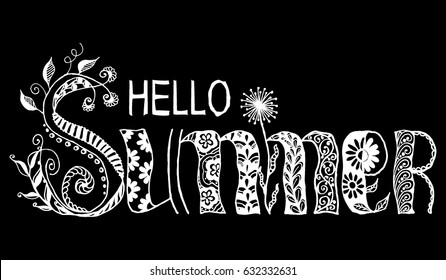 Zentangle: Lettering HELLO SUMMER. White Letters on Black Background. Hand Drawn Letters Doodled with Floral and Geometric Patterns. Scribbled Traced Drawing. Vector Text for Greeting Card.