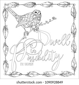 Zentangle Saying "Dwell in Possibility" from Emily Dickinson  doodle vector design for coloring book