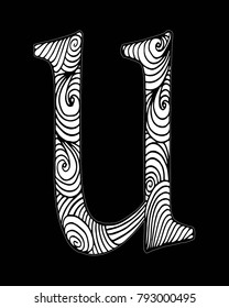 Zentangle stylized alphabet. Letter U in doodle style. Hand drawn sketch font, vector illustration for coloring page, makhendas or decoration.