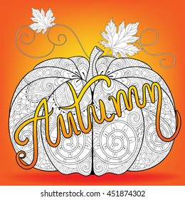 Zentangle stylized Pumpkin With color Autumn typographic for cover adult coloring book, pages with doodle elements. Artistic vector illustration for t-shirt print, Thanksgiving day