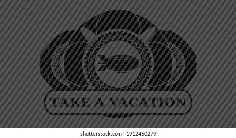zeppelin icon and Take a Vacation text carbon fiber dark realistic badge. Polymer texture fancy background. Intense illustration. 