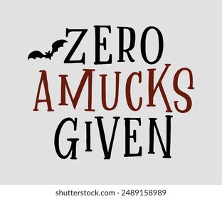 Zero Amucks Given, Halloween design , Retro Halloween, happy Halloween vector, pumpkin, witch, spooky, ghost, funny Halloween t-shirt quotes