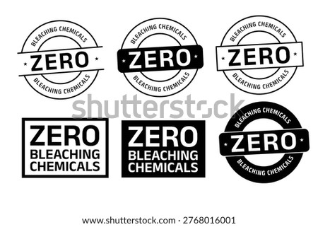 Zero Bleaching Chemicals badge set designed for product labeling, packaging, and eco-friendly branding. This collection features bold stamp-style labels with minimal typography, highlighting chemical-free and safe product messaging. vector illustration
