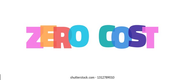 Zero Cost word concept. "Zero Cost" on white background. Use for cover, banner, blog. 