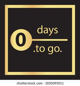 Zero days to go. No days left to go badge. luxury gold vector typography design of 0