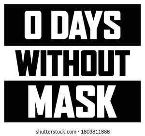 Zero Days without MASK - Covid19 Mask - Vector Typography design for t shirts