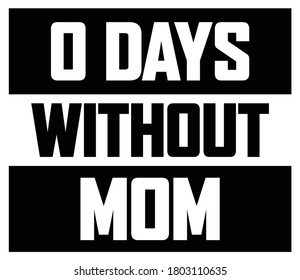 Zero Days Without MOM Vector design for t shirt/sticker