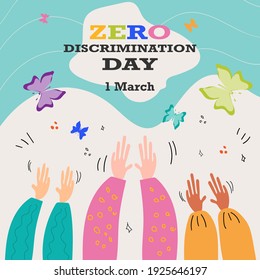 Zero Discrimination Day 1 March. Hands of diverse group of people and different colors of butterflies. Vector stock illustration.