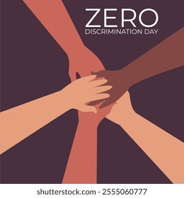 Zero Discrimination Day 1 March. Hands of diverse group of people putting together on dark background. Flat vector illustration.