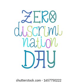 Zero discrimination day lettering. Handwriten quote on 1st of March. Equal rights for each. For social media blogs, print, banner, t-shirt, postcard.