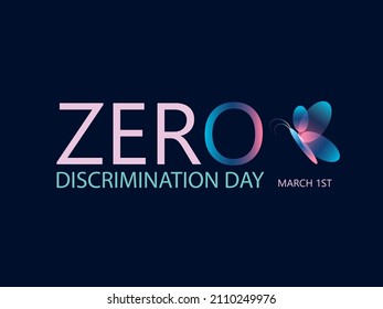 Zero Discrimination Day. March 1st. Concept of celebration. Template for background, banner, card, poster  Vector illustration EPS10.Text celebration and butterfly symbol.